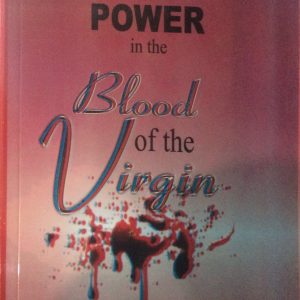 DELIVERANCE FROM POWER IN THE BLOOD OF THE VIRGIN